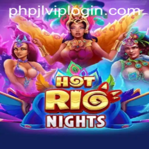 HotRioNights: Exploring the Vibrant World of PHPJL.VIP's Latest Game